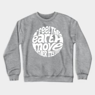 I Feel The Earth Move Crewneck Sweatshirt